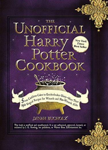 The Unofficial Harry Potter Cookbook: From Cauldron Cakes to Knickerbocker Glory--More Than 150 Magical Recipes for Wizards and Non-Wizards Alike (in English)