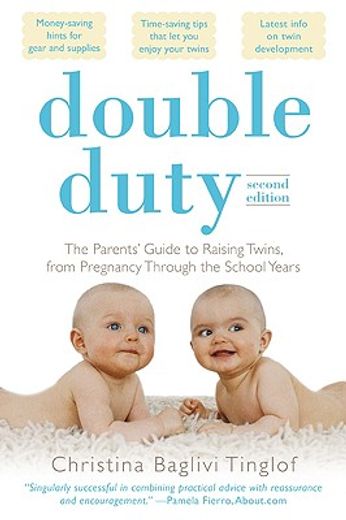 double duty,the parents´ guide to raising twins, from pregnancy through the school years (en Inglés)