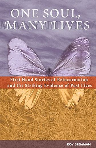 one soul, many lives,first hand stories of reincarnation and the striking evidence of past lives (en Inglés)