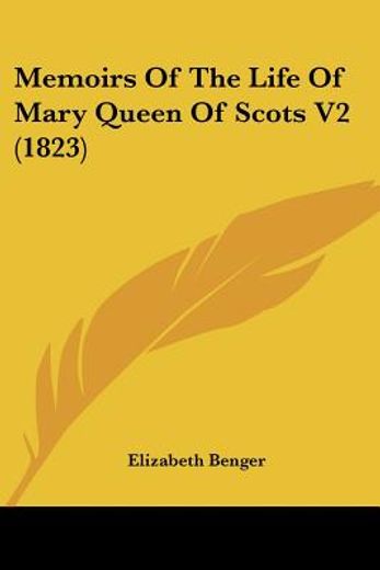memoirs of the life of mary queen of sco