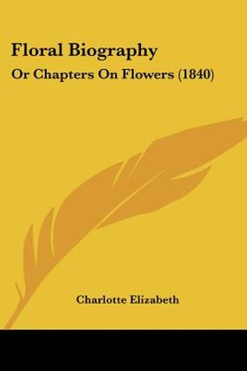 floral biography: or chapters on flowers