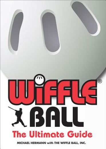 Wiffle(r) Ball: The Ultimate Guide (en Inglés)