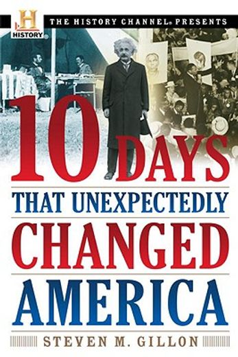 10 Days That Unexpectedly Changed America (History Channel Presents) (en Inglés)