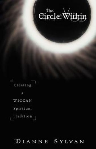 the circle within,creating a wiccan spiritual tradition