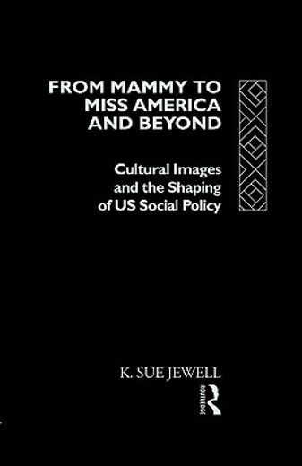from mammy to miss america and beyond,cultural images and the shaping of u.s. social policy
