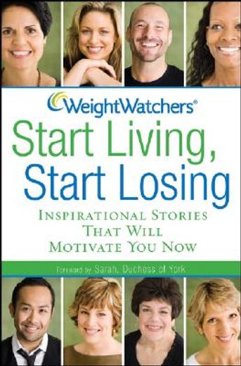 weight watchers start living, start losing,inspirational stories that will motivate you now (en Inglés)