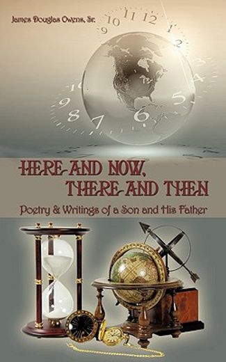 here and now, there and then,poetry & writings of a son and his father