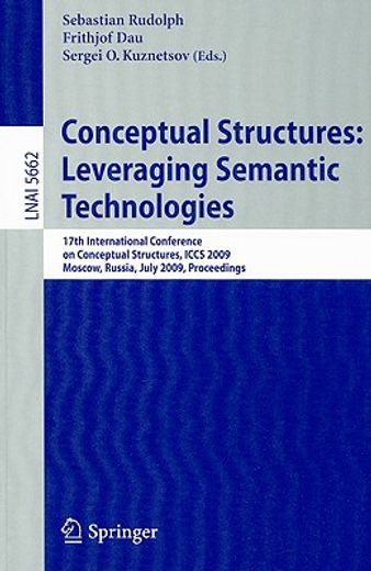 conceptual structures,leveraging semantic technologies: 17th international conference on conceptual structiures, iccs 2009 (en Inglés)