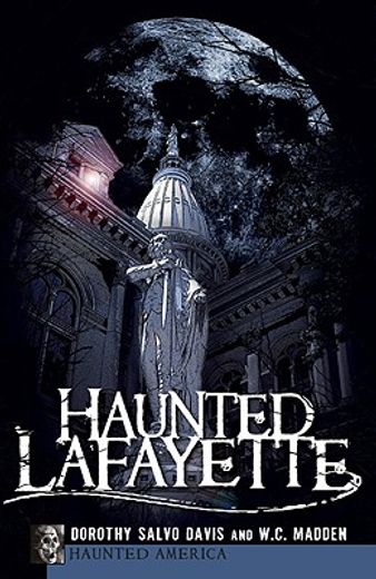 Haunted Lafayette (Haunted America) (en Inglés)