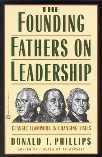 the founding fathers on leadership,classic teamwork in changing times (en Inglés)