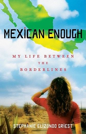 mexican enough,my life between the borderlines (in English)