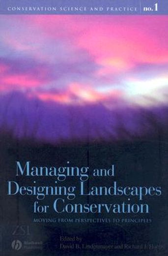 managing and designing landscapes for conservation,moving from perspectives to principles