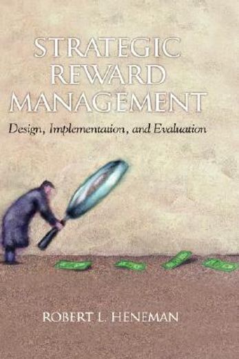 strategic reward management,design, implementation, and evaluation