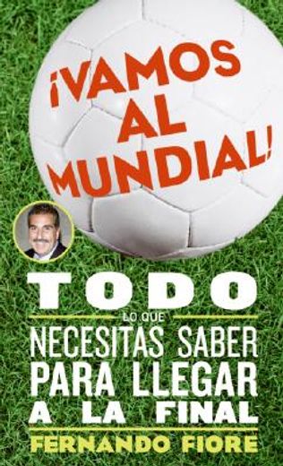 vamos al mundial / the world cup,todo lo que necesitas saber para lleger a la final / the ultimate guide to the greatest sports spect