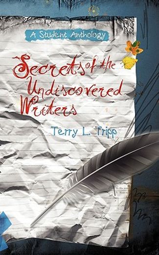 secrets of the undiscovered writers,a student anthology