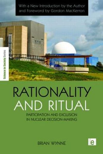 Rationality and Ritual: Participation and Exclusion in Nuclear Decision-Making (in English)