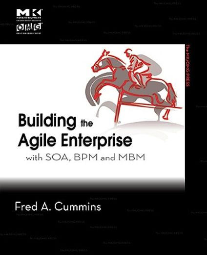 building the agile enterprise,with soa, bpm and mbm
