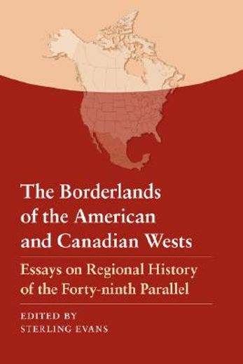 the borderlands of the american and canadian wests: essays on regional history of the forty-ninth pa