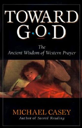 toward god,the ancient wisdom of western prayer (in English)