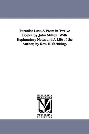 paradise lost, a poem in twelve books,with explanatory notes and a life of the author