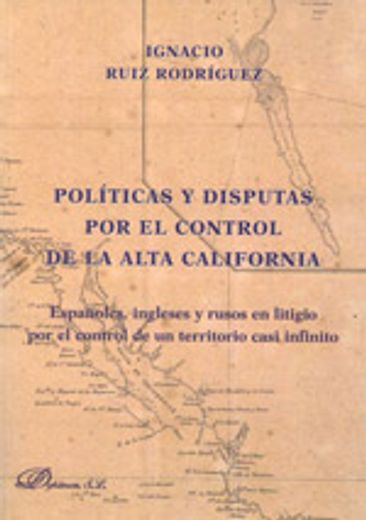 politicas y disputas por el control de la alta california (in Spanish)