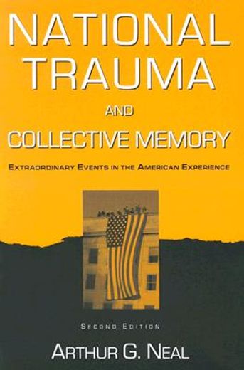 national trauma and collective memory,extraordinary events in the american experience