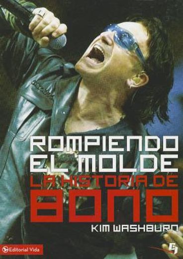 rompiendo el molde / breaking through by grace,la historia de bono / the bono story