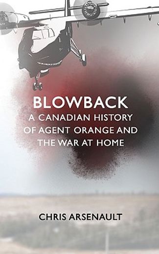 Blowback: A Canadian History of Agent Orange and the War at Home (en Inglés)
