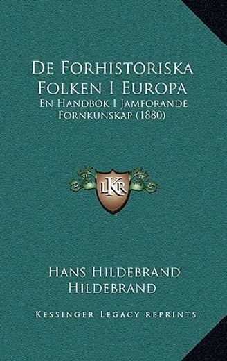 de forhistoriska folken i europa: en handbok i jamforande fornkunskap (1880)