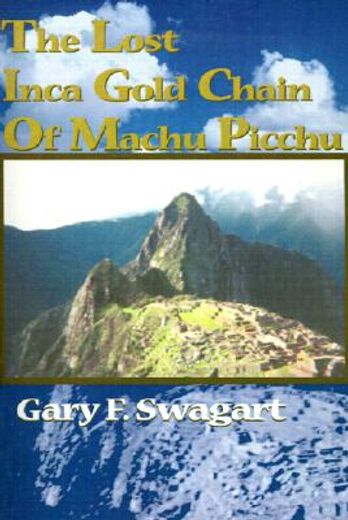the lost inca gold chain of machu picchu