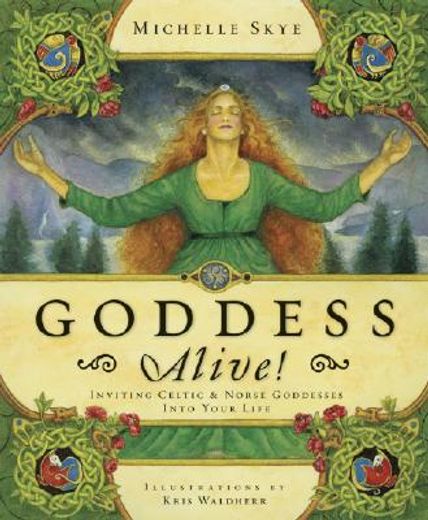 goddess alive!,inviting celtic & norse goddesses into your life (en Inglés)