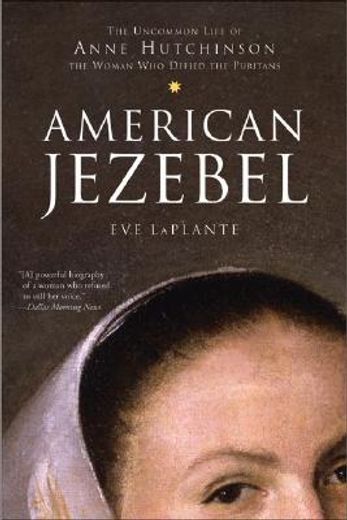 american jezebel,the uncommon life of anne hutchinson, the woman who defied the puritans