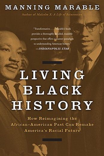 living black history,how reimagining the african-american past can remake america`s racial future