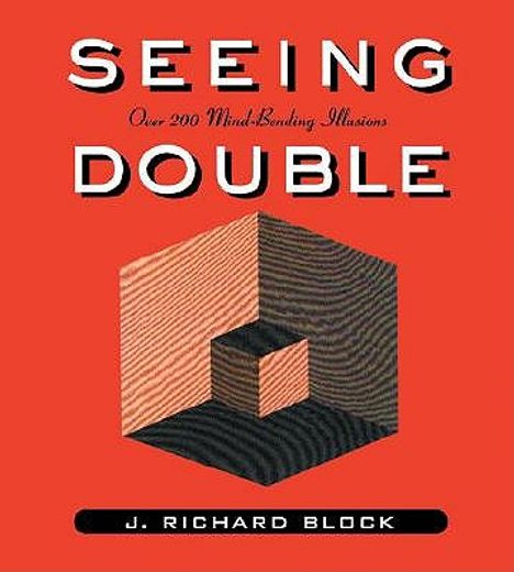 seeing double,over 200 mind-bending illusions