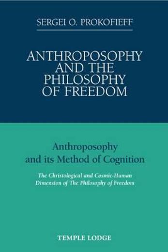Anthroposophy and the Philosophy of Freedom: Anthroposophy and Its Method of Cognition: The Christological and Socmic-Human Dimension of the Philosoph
