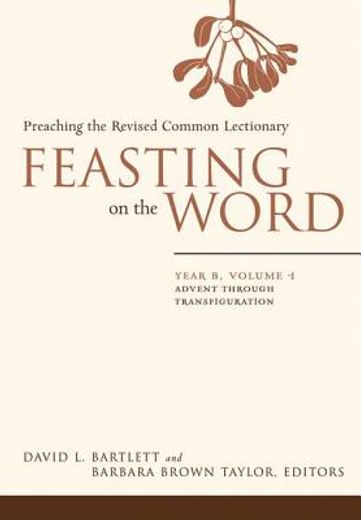 feasting on the word,preaching the revised common lectionary : year b