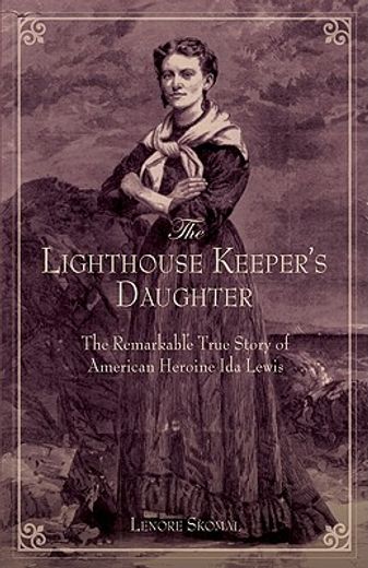 the lighthouse keeper´s daughter,the remarkable true story of american heroine ida lewis (en Inglés)