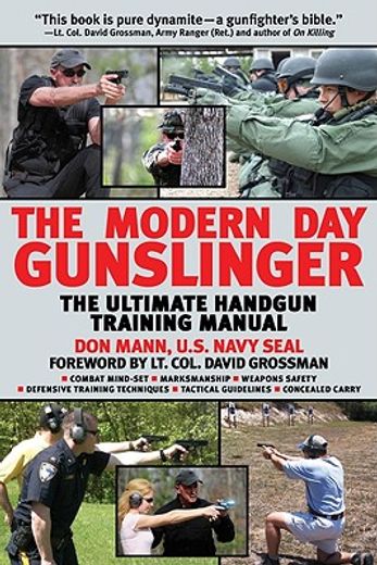 the modern day gunslinger,defensive tactical handgun training (en Inglés)
