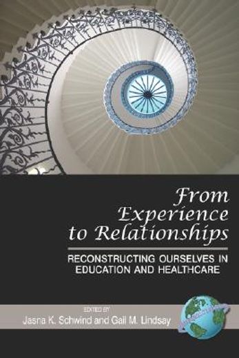 from experience to relationships,reconstructing ourselves in education and healthcare