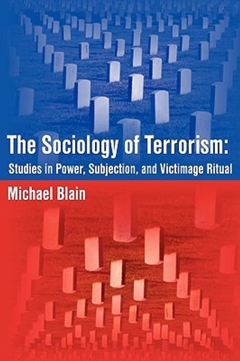 the sociology of terrorism: studies in power, subjection, and victimage ritual
