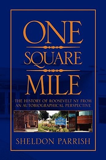 one square mile,the history of roosevelt ny from a autobiographical perspective (en Inglés)
