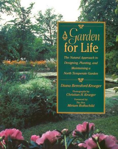 a garden for life,the natural approach to designing, planting, and maintaining a north temperate garden (en Inglés)