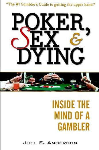 poker, sex, and dying,inside the mind of a gambler