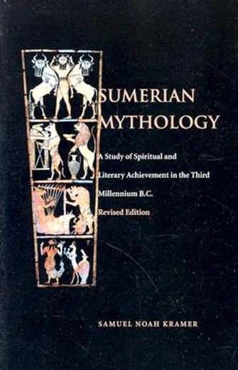 sumerian mythology,a study of spiritual and literary achievement in the third millennium b.c. (en Inglés)