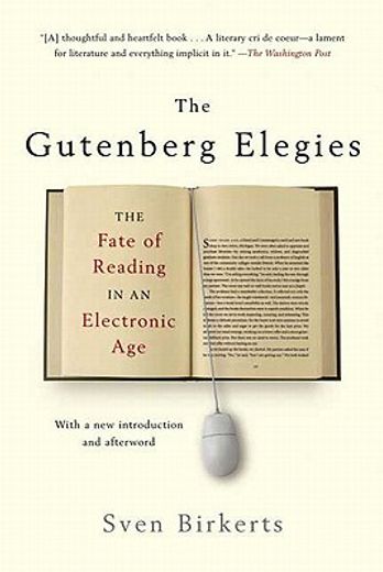 the gutenberg elegies,the fate of reading in an electronic age (en Inglés)