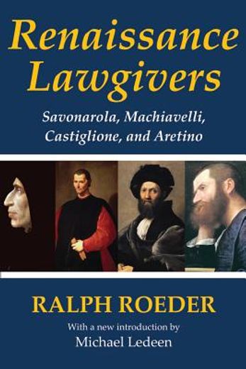 Renaissance Lawgivers: Savonarola, Machiavelli, Castiglione and Aretino (en Inglés)