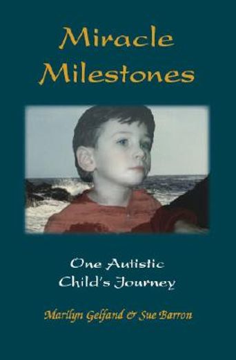 miracle milestones,one autistic child´s journey