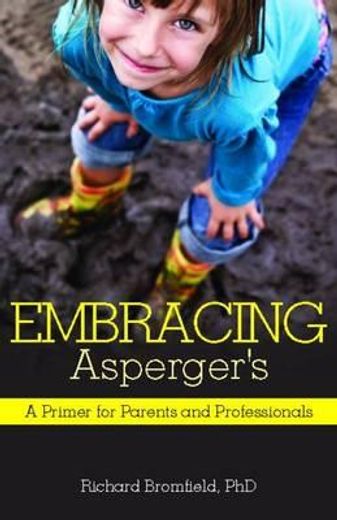 embracing asperger`s,a primer for parents and professionals