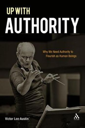up with authority,why we need authority to flourish as human beings