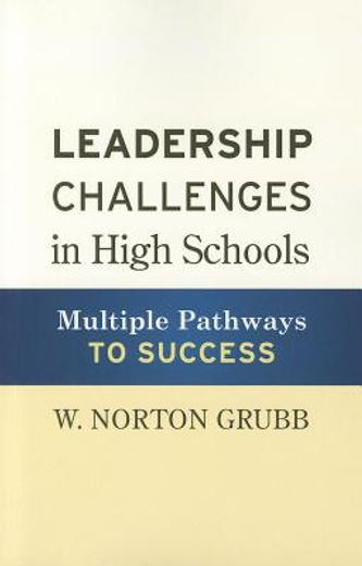 Leadership Challenges in High Schools: Multiple Pathways to Success (en Inglés)